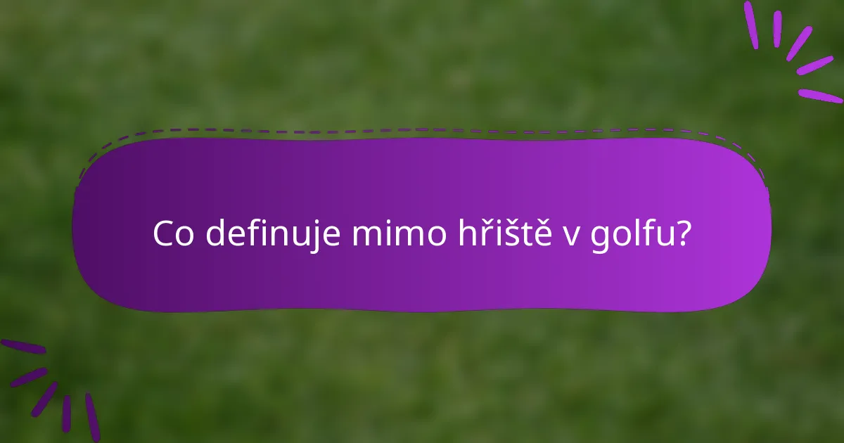Co definuje mimo hřiště v golfu?