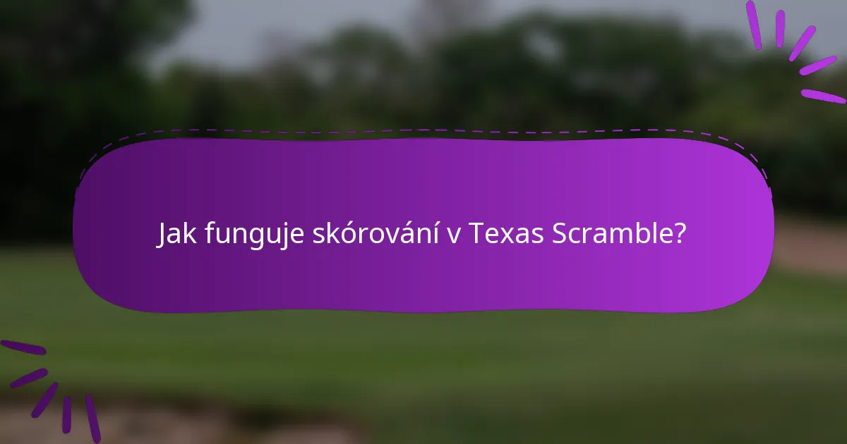 Jak funguje skórování v Texas Scramble?