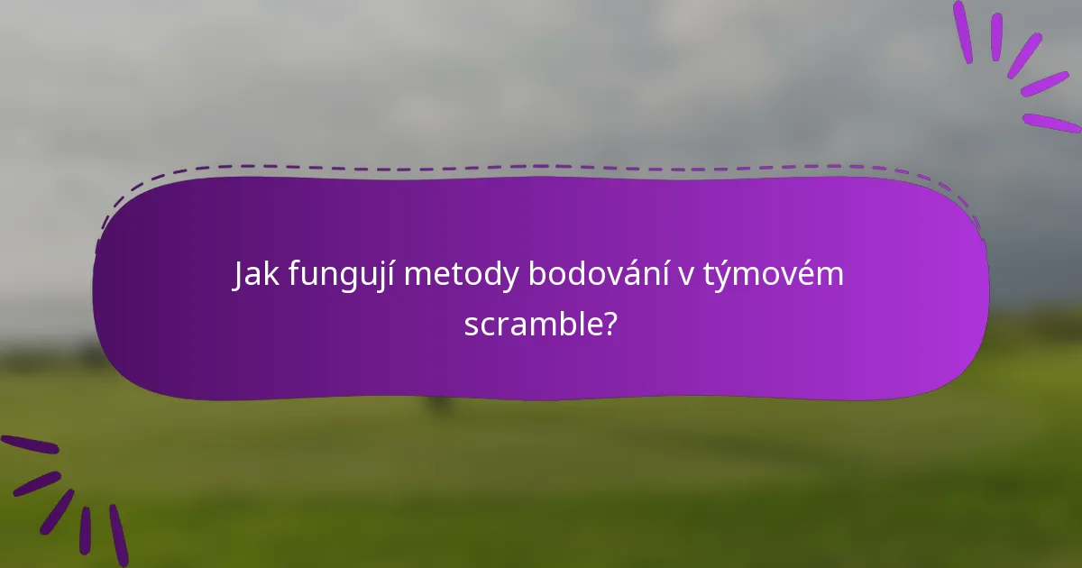 Jak fungují metody bodování v týmovém scramble?