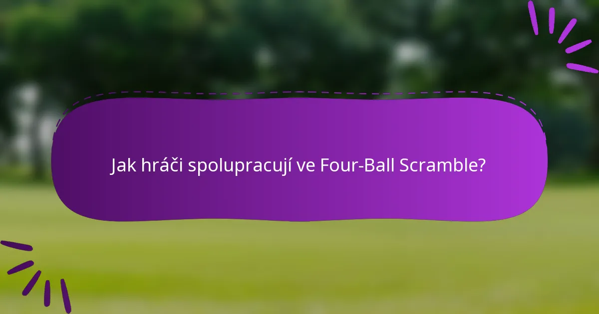 Jak hráči spolupracují ve Four-Ball Scramble?