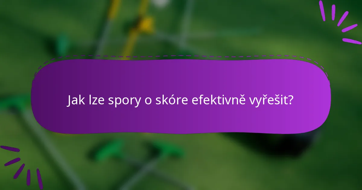 Jak lze spory o skóre efektivně vyřešit?
