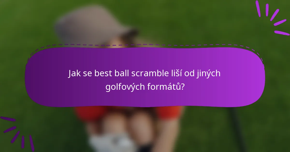 Jak se best ball scramble liší od jiných golfových formátů?