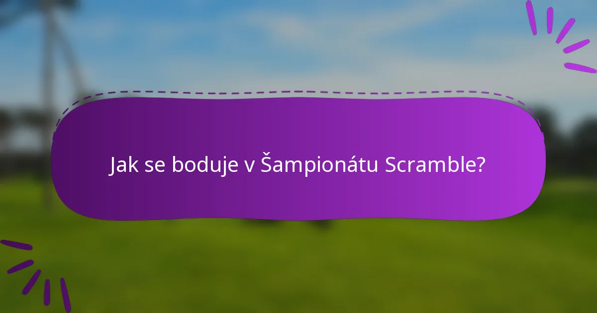 Jak se boduje v Šampionátu Scramble?