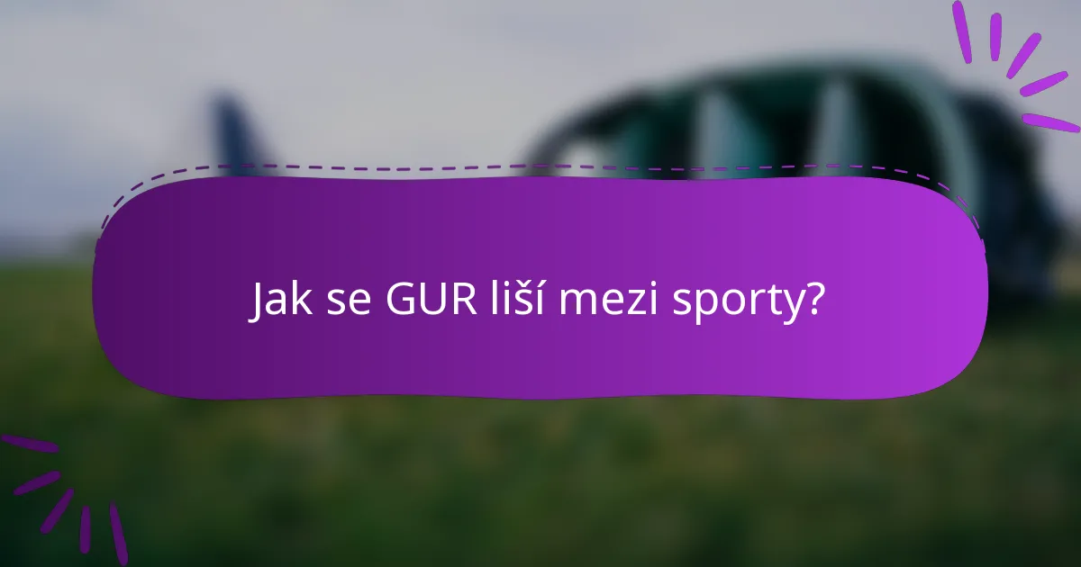 Jak se GUR liší mezi sporty?