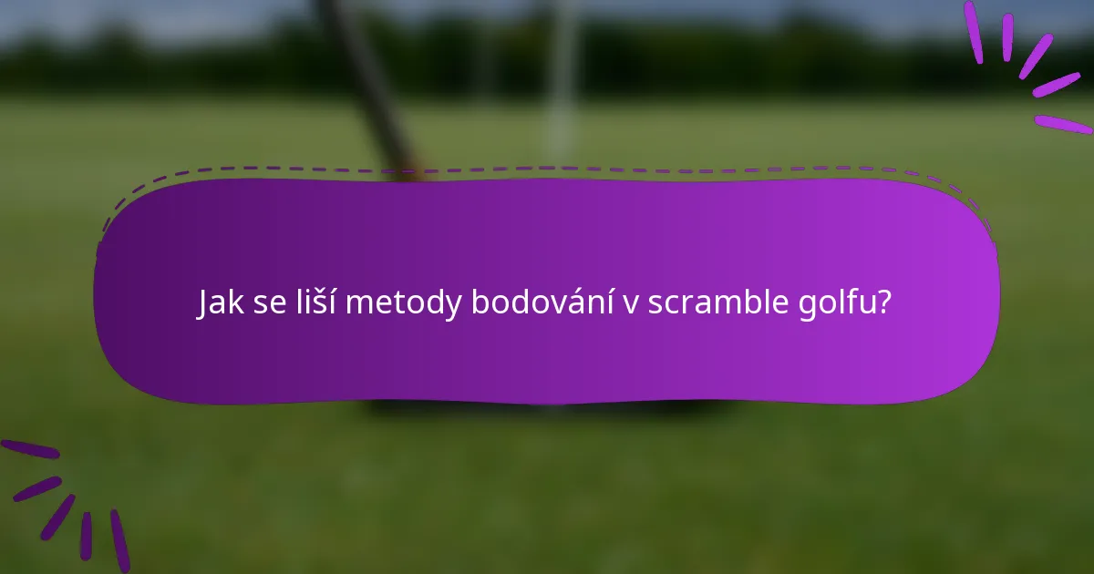 Jak se liší metody bodování v scramble golfu?
