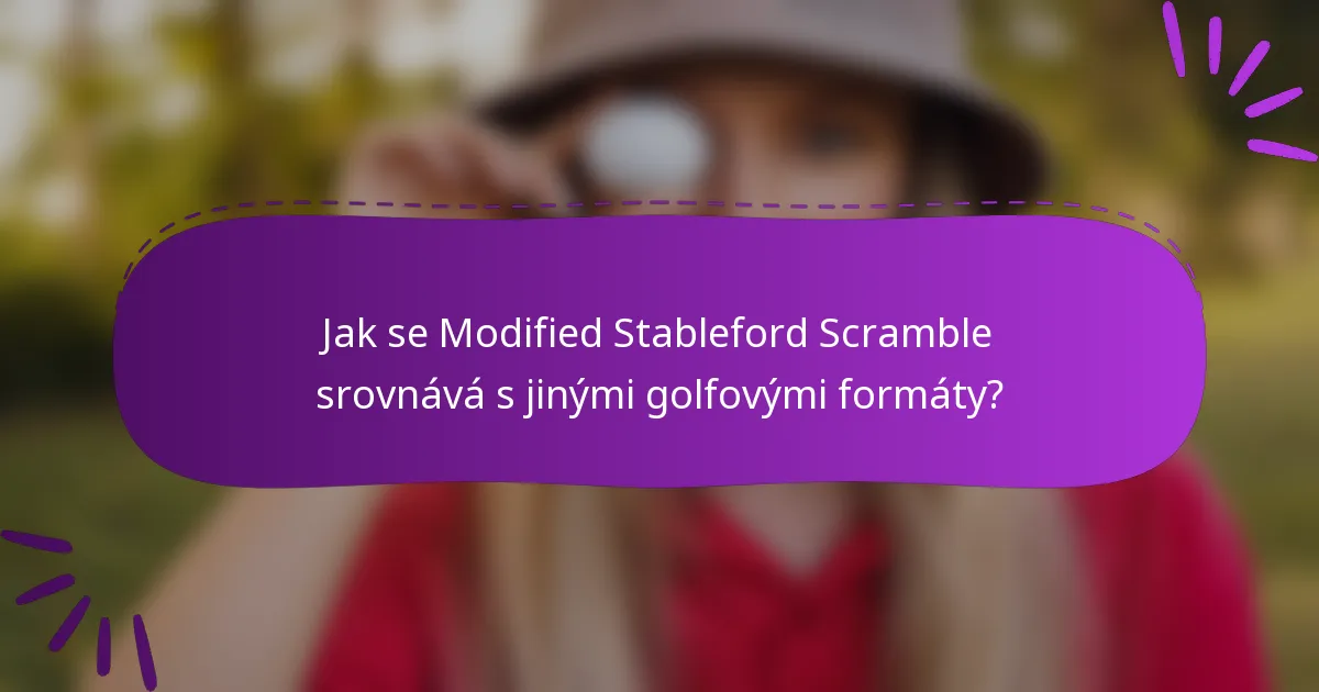 Jak se Modified Stableford Scramble srovnává s jinými golfovými formáty?
