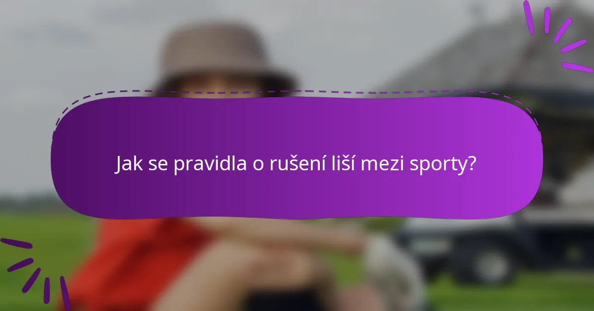 Jak se pravidla o rušení liší mezi sporty?