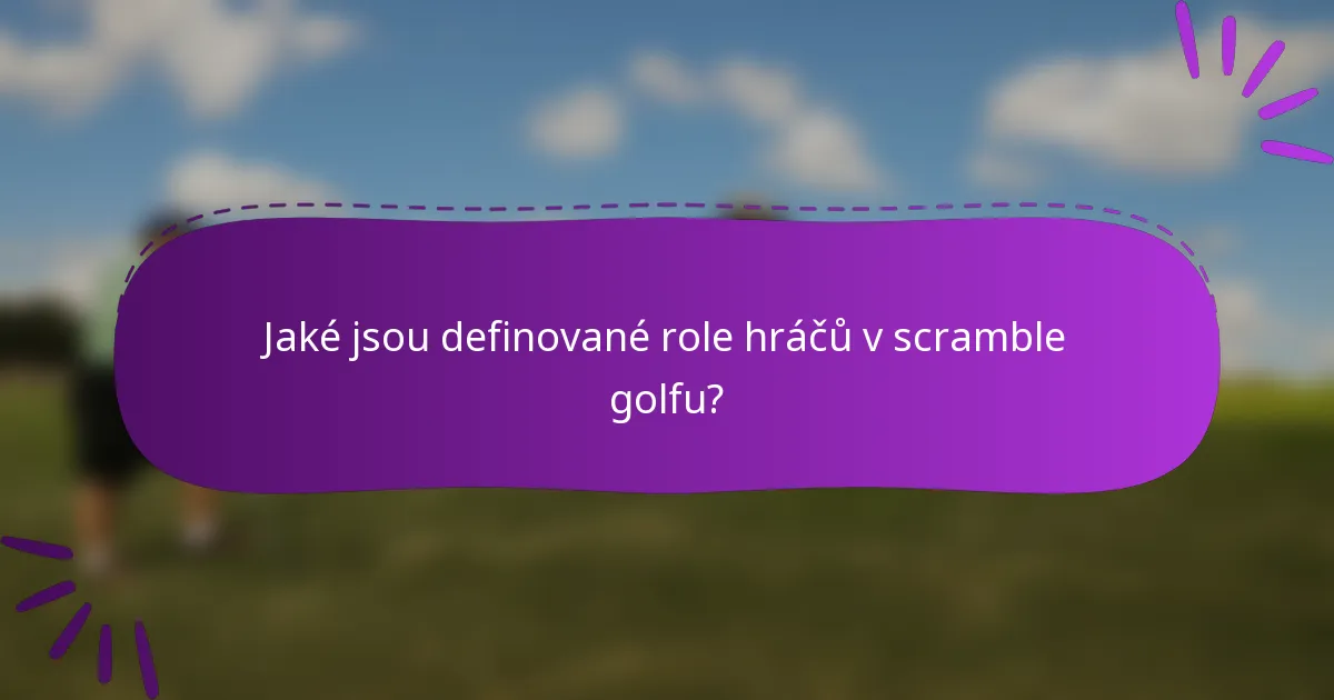 Jaké jsou definované role hráčů v scramble golfu?