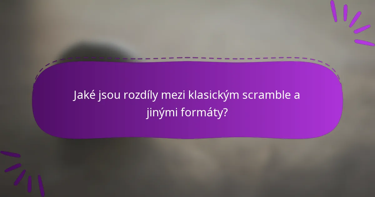 Jaké jsou rozdíly mezi klasickým scramble a jinými formáty?