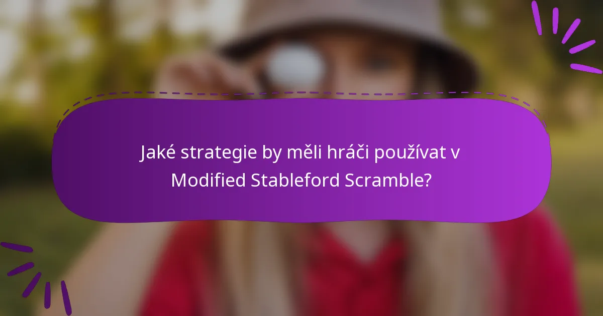 Jaké strategie by měli hráči používat v Modified Stableford Scramble?