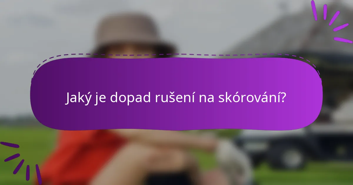 Jaký je dopad rušení na skórování?